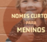 Os 191 nomes curtos mais bonitos para meninos